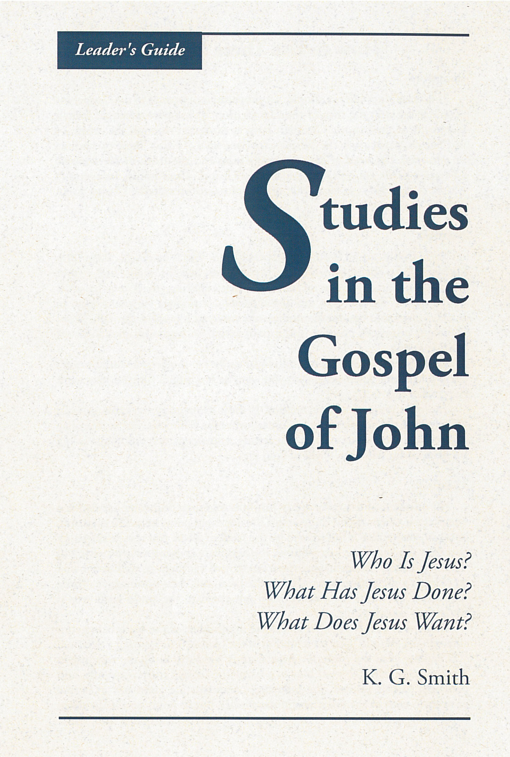 Studies in the Gospel of John: Leader’s Guide